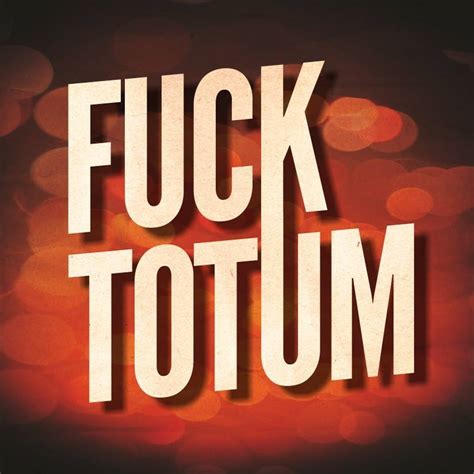 fucktotum|Fucktotum.